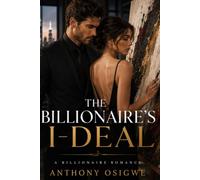THE BILLIONAIRE’S I-DEAL.: A Billionaire Romance Story.