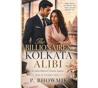 The Billionaire’s Kolkata Alibi: An Indian Billionaire Romantic Suspense: 1 (House of Kaviraan)