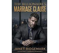 The Billionaire’s Marriage Clause: A Contract Marriage Romance (The Billionaire's Contract)