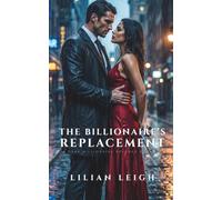 The Billionaire’s Replacement: A Dark Billionaire Revenge Romance