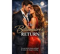The Billionaire’s Return: A Second Chance Small-Town Romance