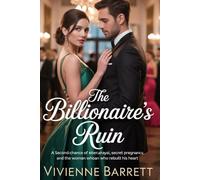 The Billionaire’s Ruin: A Second-Chance Romance of Betrayal, Secret Pregnancy, and the Woman Who Rebuilt His Heart. (Billionaire Game series)