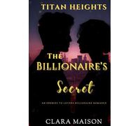 The Billionaire’s Secret: An Enemies to Lovers Billionaire Romance (Titan Heights)