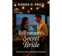 The Billionaire’s Secret Bride: The Heiress Who Vanished into Shadows (Bound by Wealth)