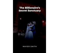The Billionaire’s Secret Sanctuary