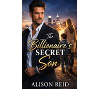 The Billionaire’s Secret Son (The Billionaire Romance Collection: 30+ Irresistible Billionaire Love Stories)