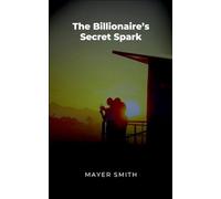 The Billionaire’s Secret Spark