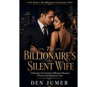 The Billionaire’s Silent Wife: A Marriage of Convenience Billionaire Romance of Secrets and Dangerous Vows (The Billionaire Vows Series)