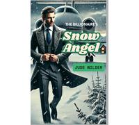 The Billionaire’s Snow Angel: Billionaire Romance Novella