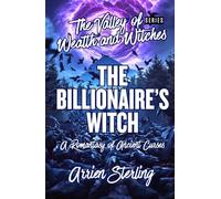 The Billionaire’s Witch: A Romantasy of Ancient Curses: The Valley of Wealth and Witches