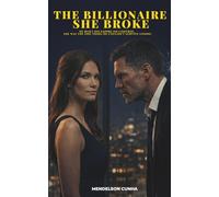 The Billionaire She Broke: He built his empire on control. She was the one thing he couldn't survive losing: 2 (The Moretti Empire)