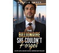 The Billionaire She Couldn't Forget: An Off-Limits, Second Chance, Surprise Baby Romance