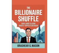 The Billionaire Shuffle: How Larry Ellison Briefly Topped Elon Musk