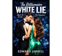 The Billionaire White Lie: Black-Tie Secrets and a Fake Engagement (Black-Tie Secrets Series)