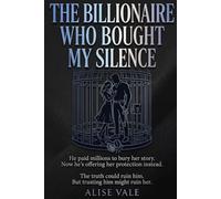 The Billionaire Who Bought My Silence: A Forced Proximity Enemies-to-Lovers Billionaire Romance (The Billionaire Redemption Club)
