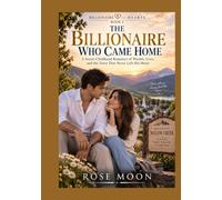 THE BILLIONAIRE WHO CAME HOME: A Secret Childhood Romance of Wealth, Love, and the Town That Never Left His Heart (Billionaire Hearts)