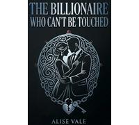 The Billionaire Who Can’t Be Touched: A Bodyguard Forbidden Billionaire Romance (The Billionaire Redemption Club)