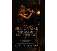 THE BILLIONAIRE WHO COULDN'T LET HER GO: He built an empire, but she became the only thing he couldn't control.