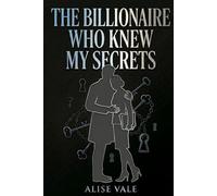 The Billionaire Who Knew My Secrets: A Blackmail Enemies-to-Lovers Billionaire Romance,: 9 (The Billionaire Redemption Club)