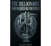 The Billionaire Who Married Me for Power: A Marriage of Convenience Billionaire Romance: 7 (The Billionaire Redemption Club)