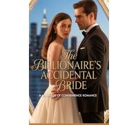 The Billionaire's Accidental Bride: A Marriage of Convenience Romance