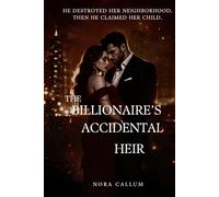 The Billionaire's Accidental Heir: A Grumpy Billionaire Fake Marriage Romance Where One Night Changes Everything