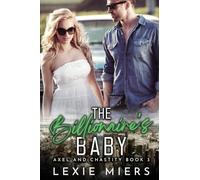 The Billionaire's Baby: 3 (Axel and Chastity)
