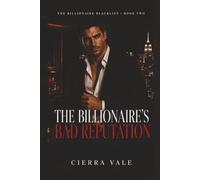 The Billionaire's Bad Reputation: A Fake Dating Age Gap Billionaire Romance: 2 (The Billionaire Blacklist)