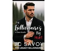 The Billionaire's Big Heart: A Clean Novella: 4 (The Legacy Billionaires)