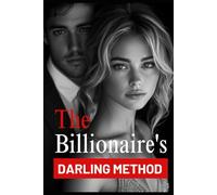 The Billionaire's Darling Method + 5 BONUS Guides: (For Women) (Relationship & Glow Up Guides)