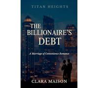 The Billionaire's Debt: A Marriage of Convenience Romance: 1 (Titan Heights)
