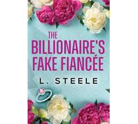 The Billionaire's Fake Fiancée: Standalone Fake Relationship Office Romance: 0 (Big Bad Billionaires)