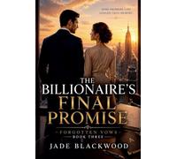 The Billionaire's Final Promise: 3 (Forgotten Vows)