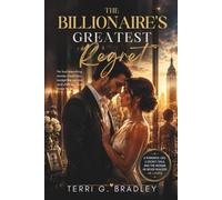 The Billionaire's Greatest Regret: A Powerful CEO, A Secret Child, and the Woman He Never Realized He Loved