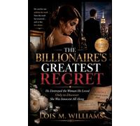 The Billionaire's Greatest Regret: He Destroyed the Woman He Loved Only to Discover She Was Innocent All Along (The Ember & Crown Series)