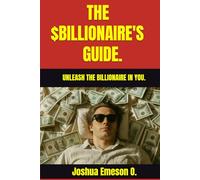 THE $BILLIONAIRE'S GUIDE.: UNLEASH THE BILLIONAIRE IN YOU.