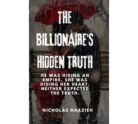 THE BILLIONAIRE'S HIDDEN TRUTH: He was hiding an empire. She was hiding her heart. Neither expected the truth.
