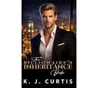 The Billionaire's Inheritance Bride: An Enemies to Lovers Second Chance Romance (The Billionaire's Collection)