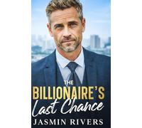 The Billionaire's Last Chance: A Forced Proximity Workplace Romance (Book 1 of The Crossridge Group)
