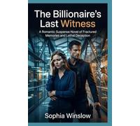 The Billionaire's Last Witness: A Romantic Suspense Novel of Fractured Memories and Lethal Deception