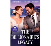 The Billionaire's Legacy: A spicy billionaire romance for fans of marriage of convenience and accidental pregnancies in 2026!