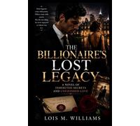 The Billionaire's Lost Legacy: A Novel of Inherited Secrets and Unfinished Love (The Ember & Crown Series)