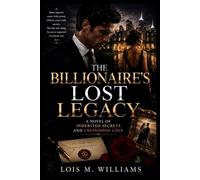 The Billionaire's Lost Legacy: A Novel of Inherited Secrets and Unfinished Love (The Ember & Crown Series)