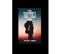 THE BILLIONAIRE'S LOVE FOR A SMALL ISLAND GIRL