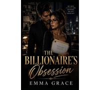 The Billionaire's Obsession: An Obsessed Billionaire, the Woman Who Was Watching Him Back, and the Secret That Could Ruin Them Both (The Billionaire’s Obsession Series Book 14)