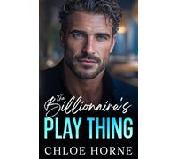 The Billionaire's Play Thing: An Enemies To Lovers Fake Dating Romance