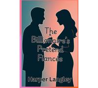 The Billionaire's Pretend Fiancée: An Enemies-to-Lovers Billionaire Office Romance