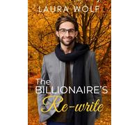 The Billionaires Rewrite: A Sweet Second Chance Romance (The Crypto-Billionaire Brotherhood)