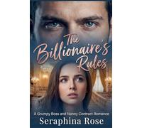 The Billionaire's Rules: A Grumpy Boss and Nanny Contract Romance
