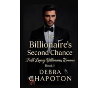 The Billionaire's Second Chance: A Contemporary Christian Standalone Novel (Faith Legacy Billionaires)